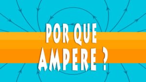 Leia mais sobre o artigo VÍDEO | Por que a unidade de CORRENTE ELÉTRICA é chamada de AMPERE?