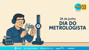 Leia mais sobre o artigo Podcast #53 | Dia Nacional do Metrologista